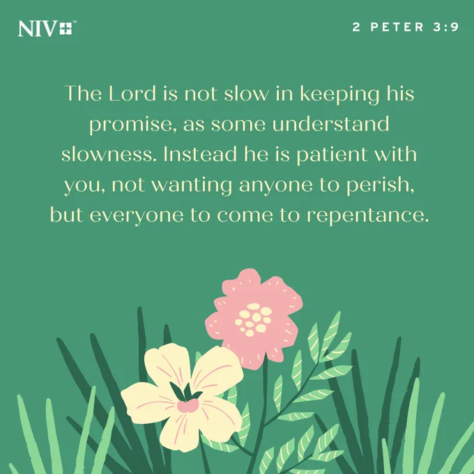 A floral illustration on a green background with the 2 Peter 3:9 NIV Bible verse; "The Lord is not slow in keeping his promise, as some understand slowness. Instead he is patient with you, not wanting anyone to perish, but everyone to come to repentance."