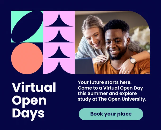 Navy image with white text that reads "Virtual Open Days. Your future starts here. Come to a Virtual Open Day this Summer and explore study at The Open University. Book your place."