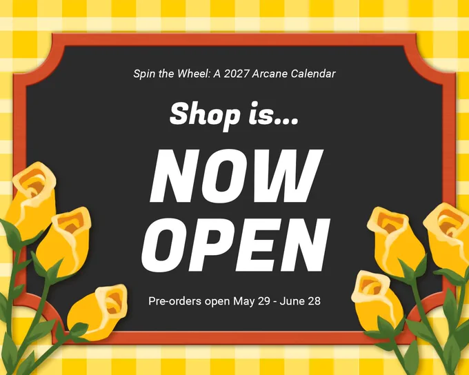 Spin the Wheel: A 2027 Arcane Calendar shop is now open! 

Pre-orders open May 29-June 28