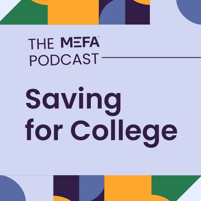 The image is a graphic for "The MEFA Podcast" titled "Saving for College," featuring a colorful geometric design with green, orange, and blue shapes on a light purple background.