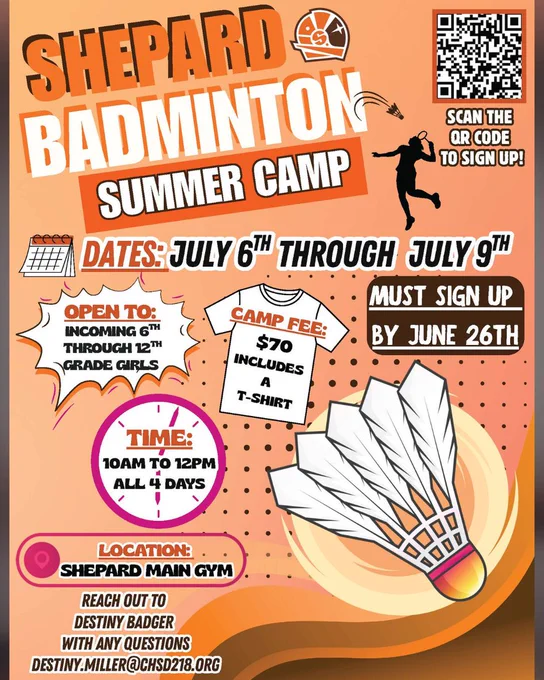 Shepard Badminton Summer Camp
July 6-9 from 10 AM to noon
Open to incoming 6th-12th grade girls
Cost: $70, includes a t-shirt
Location: Shepard main gym
Register by June 26 at https://manage.snap.app/register/shepardhs/dashboard/catalog