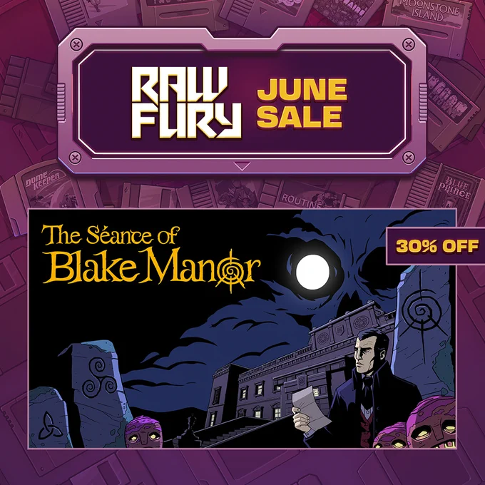 Raw Fury
June Sale
30% off The Séance of Blake Manor