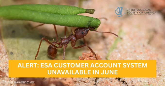 The graphic includes a photo of a leaf cutter ant carrying a leaf. Across the bottom, there is white text in a yellow box that says, “Alert: ESA customer account system unavailable in June.” In the top right, there is the ESA logo. Photo © Blake Bringhurst under CC BY 4.0. 