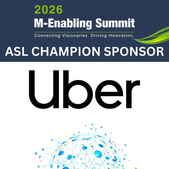A dark blue and white backdrop with decorative green swoosh and interconnected, multi-colored globe behind text, 2026 M-Enabling Summit. Connecting Visionaries. Driving Innovation. ASL Champion Sponsor. Uber.