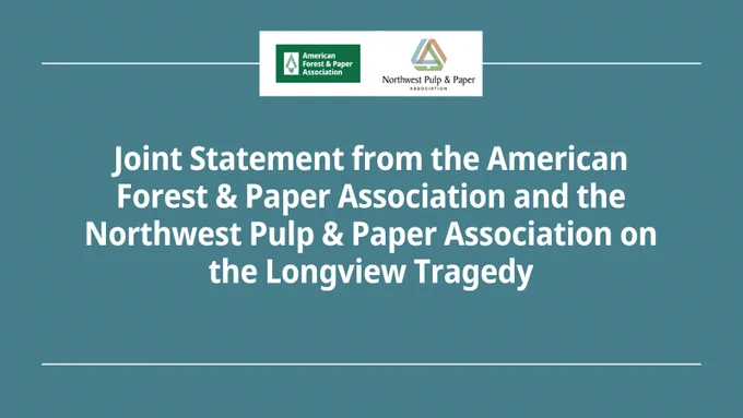 AF&PA and Northwest Pulp & Paper Association's logos. Joint Statement from the American Forest & Paper Association and the Northwest Pulp & Paper Association on the Longview Tragedy