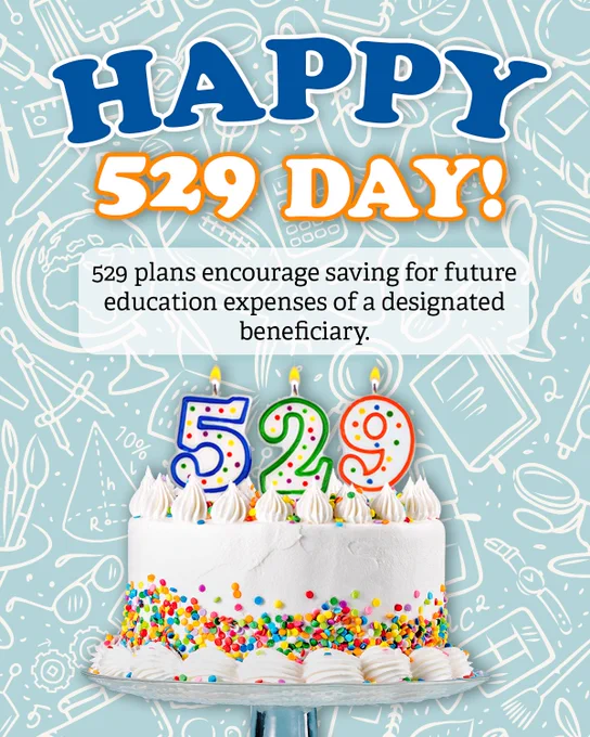 A photo of a birthday style cake with the numbers 529 as candles and the following text: Happy 529 Day! 529 plans encourage saving for future education expenses of a designated beneficiary.
