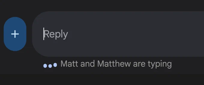 A close up screenshot of a chat input box showing text below it saying "Matt and Matthew are typing"