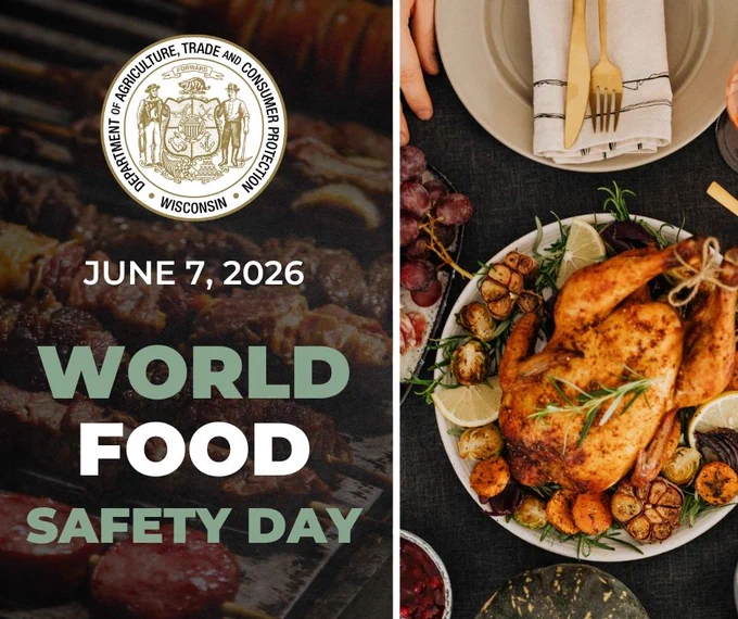 Text: June 7, 2026

World Food Safety Day

Food 

Chicken in a serving dish on the table

Wisconsin Department of Agriculture, Trade and Consumer Protection logo
