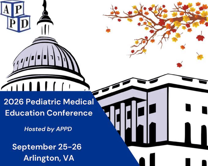 The 3rd Annual Pediatric Medical Education Conference, hosted by the Association of Pediatric Program Directors (APPD), will be held September 25–26, 2026, in Arlington, Virginia. This national meeting brings together established and emerging leaders in pediatric medical education to share innovations, scholarship, and collaborative approaches to the challenges facing our field. 

This conference is presented in partnership with leading pediatric and medical education organizations, including the Academic Pediatric Association (APA), American Academy of Pediatrics (AAP), American College of Osteopathic Pediatricians (ACOP),  Association of Medical School Pediatric Department Chairs (AMSPDC), Council on Medical Student Education in Pediatrics (COMSEP), Council of Pediatric Subspecialties (CoPS), FuturePedsRes (FPR), NextGen Pediatricians (NGP), and The American Board of Pediatrics (ABP).
