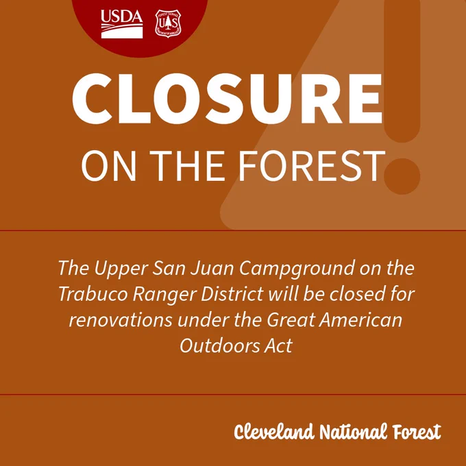 a graphic with the words "Closure on the Forest" on the top half and the words "The Upper San Juan Campground on the Trabuco Ranger District will be closed for renovations under the Great American Outdoors Act" on the bottom half and the USDA and US Forest service crest fixed atop. The Cleveland National Forest name fixed at the bottom