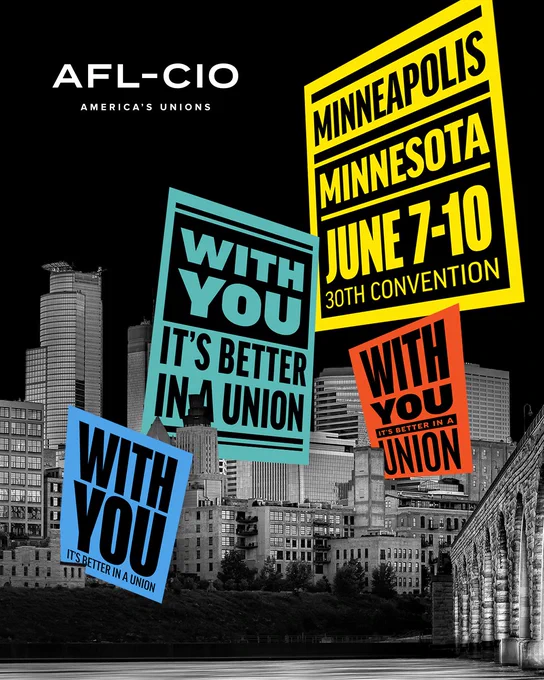 Minneapolis, Minnesota June 7-10, 30th Convention. With you, it's better in a union! | AFL-CIO