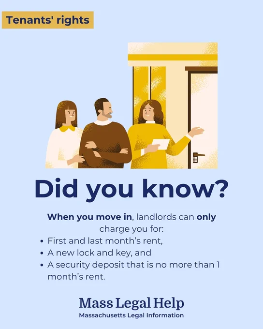 Graphic titled “Tenants' rights.” The top of this graphic features two people who are linking arms and speaking to another person who is giving them information. Below this photo is text that says, “Did you know? When you move in, landlords can only charge you for: First and last month’s rent, A new lock and key, and A security deposit that is no more than 1 month’s rent. Mass Legal Help. Massachusetts Legal Information.”