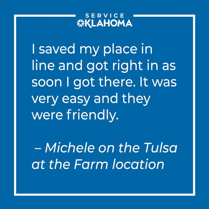 Blue background with white text that reads: "I saved my place in line and got right in as soon as I got there. It was very easy and they were friendly. — Michele on the Tulsa at the Farm location". The top features the Service Oklahoma logo.