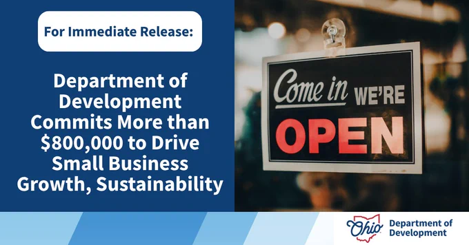 For Immediate Release:
Department of Development Commits More Than $800,000 to Drive Small Business Growth, Sustainability.
Ohio Department of Development logo.
Image, flushed right: sign in window that reads "Come In We're Open" 
