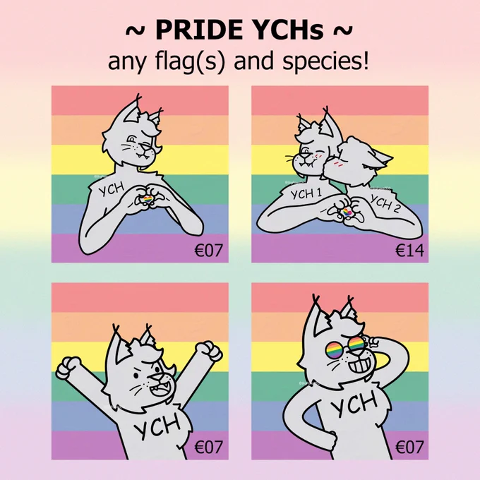 Text: PRIDE YCHs
any flag(s) and species!

Images, all with the LGBT flag as background:
Furry character making a heart with their hands/paws.
Two characters making a heart with their hands/paws, right one kissing the other on the cheek.
Furry character happily raising their arms up.
Same furry character posing with sunglasses that have the LGBT flag inside.