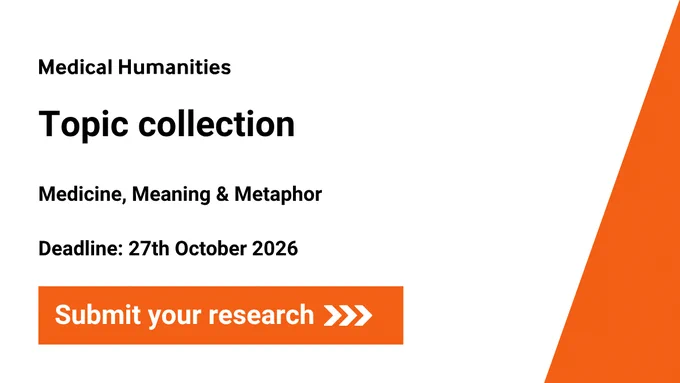 Medical Humanities announcement featuring a topic collection titled "Medicine, Meaning & Metaphor." Submission deadline is 27th October 2026. Includes a button labeled "Submit your research" with orange accents.