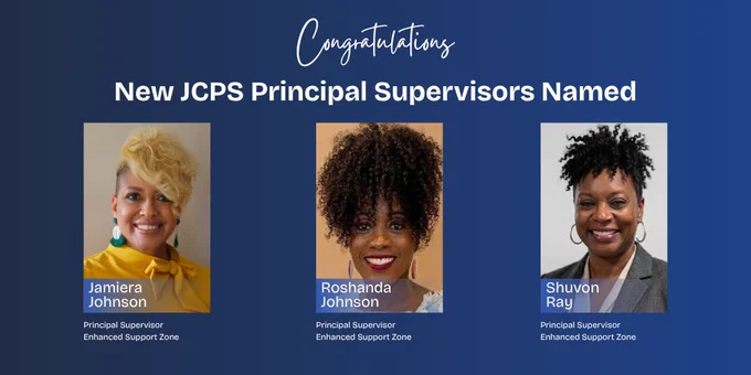 Congratulations, New JCPS Principal Supervisors Named. Jamiera Johnson, Roshanda Johnson, Shuvon Ray, Principal Supervisors, Enhanced Support Zone