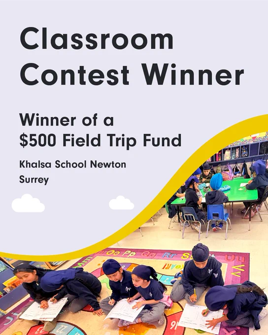 A classroom contest winner poster. It announces a $500 field trip fund for Khalsa School Newton, located in Surrey. The image shows students seated around a table, engaging in classroom activities.