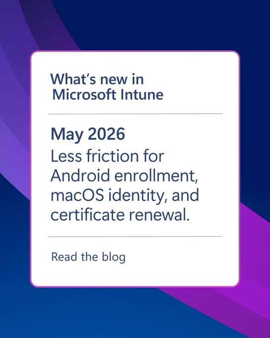 Card-style graphic with a blue and purple gradient background displaying the headline “What’s new in Microsoft Intune,” followed by “May 2026” and text highlighting reduced friction for Android enrollment, macOS identity, and certificate renewal, with a “Read the blog” call to action.