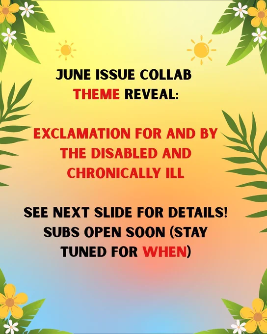 sunset background with hawaiian leaves and flowers: June Issue Collab Theme Reveal: Exclamation for and by the Disabled and Chronically Ill. See next slide for details! Subs open soon (stay tuned for when)