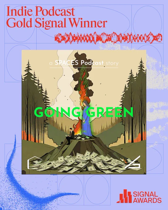 Promotional poster for 'Going Green,' a podcast by SPACES, celebrating its Gold Signal Award win. Featuring an illustration of a person in a suit sitting on a pile of money being burned with trees in the background.
