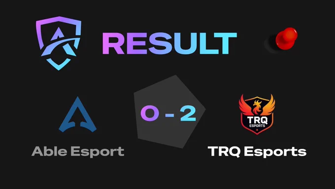 Result of Able Esports vs TRQ Esports