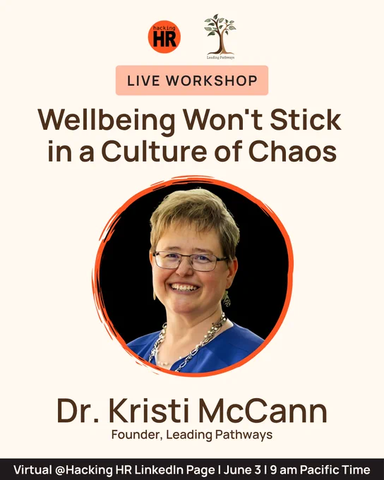 Promotional graphic for a live workshop titled “Wellbeing Won’t Stick in a Culture of Chaos.” Scheduled for Wednesday, June 3, 2026, 9:00–9:45 AM PT, hosted by Hacking HR in partnership with Leading Pathways. Features Dr. Kristi McCann, Founder of Leading Pathways Consulting.