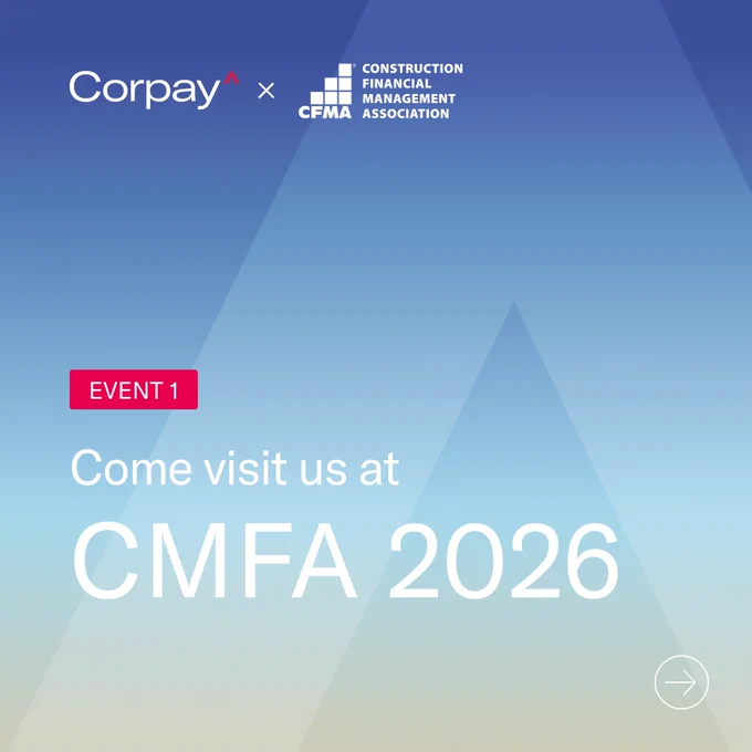 Image with Corpay and CFMA logos at the top. 
Copy says, "Event 1 Come visit us at CMFA 2026"