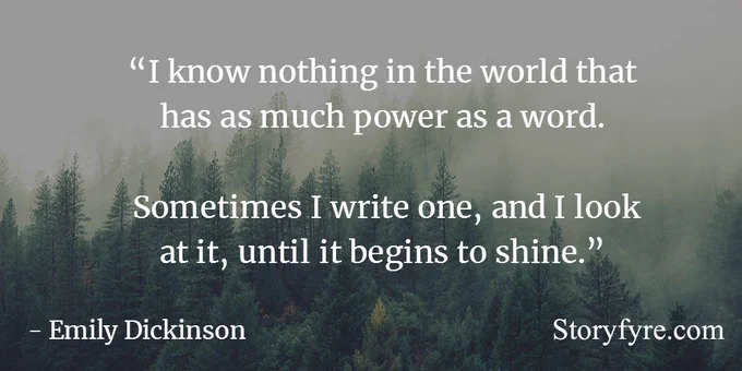 I know nothing in the world that has as much power as a word. Sometimes I write one, and I look at it, until it begins to shine. - Emily Dickinson ~ Background photo shows a pine tree forest, the tops of the trees covered in fog.
