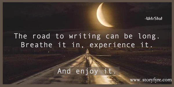 The road to writing can be long. Breathe it in, experience it. And enjoy it. - Wrtr ~ Background photo shows a super harvest moon partial lunar eclipse hovering over a rain slick road, with the unusual cloud cover it gives it a scfi look and a brownish feeling tint.