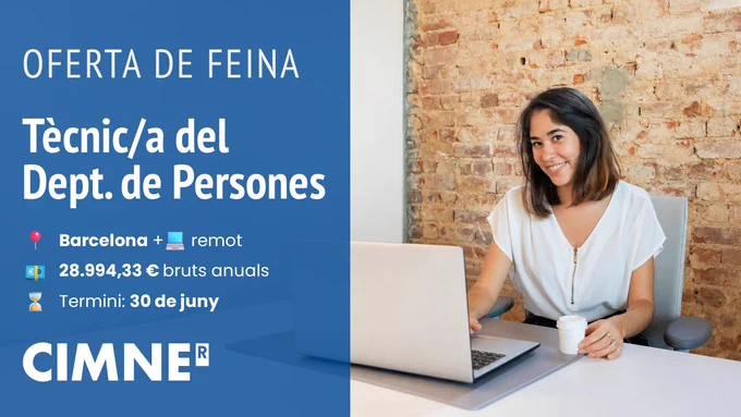 Banner d’oferta de feina de CIMNE. A l’esquerra, sobre fons blau, hi apareix el text “OFERTA DE FEINA – Tècnic/a del Dept. de Persones”. Sota el títol, hi ha icones amb informació: 📍 “Barcelona   💻 remot”, 💶 “28.994,33 € bruts anuals” i ⏳ “Termini: 30 de juny”. A la part inferior, el logotip de CIMNE amb una petita “R” dins d’un quadrat blau. A la dreta, una dona jove amb cabells foscos i somrient seu davant d’un ordinador portàtil en una taula blanca, amb una tassa petita a la mà, davant d’una paret de maó vist.