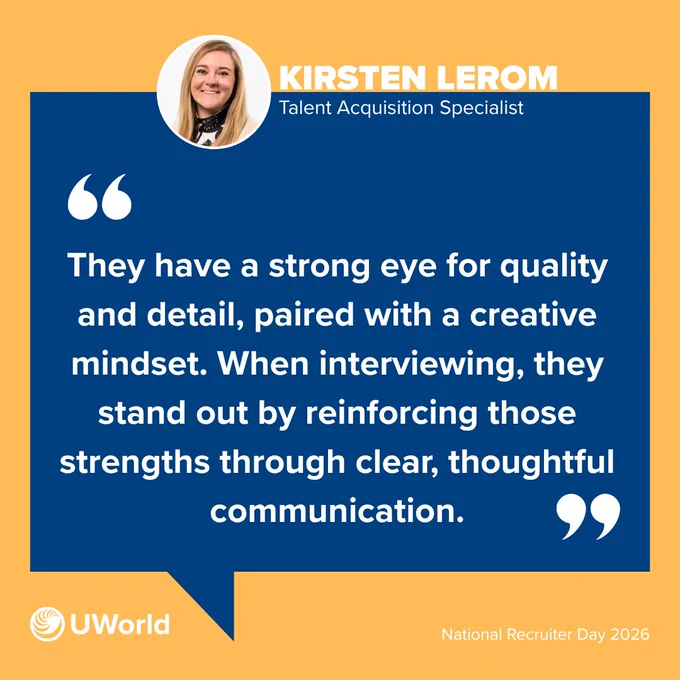 An image featuring a quote from a Talent Acquisition Specialist named Kirsten Lerom at UWorld. The quote emphasizes the importance of a strong eye for quality and detail, coupled with creativity, in interviewing. UWorld and National Recruiter Day 2026 are mentioned.