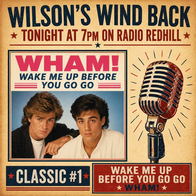 Square vintage-style promotional graphic for Radio Redhill. The headline reads “Wilson’s Wind Back” with “Tonight at 7pm on Radio Redhill” underneath. In the centre is the single cover for Wake Me Up Before You Go-Go by Wham!, featuring George Michael and Andrew Ridgeley posed together. A large retro microphone illustration appears on the right. At the bottom, the text reads “Classic #1 – Wake Me Up Before You Go-Go” on a warm, textured beige background.