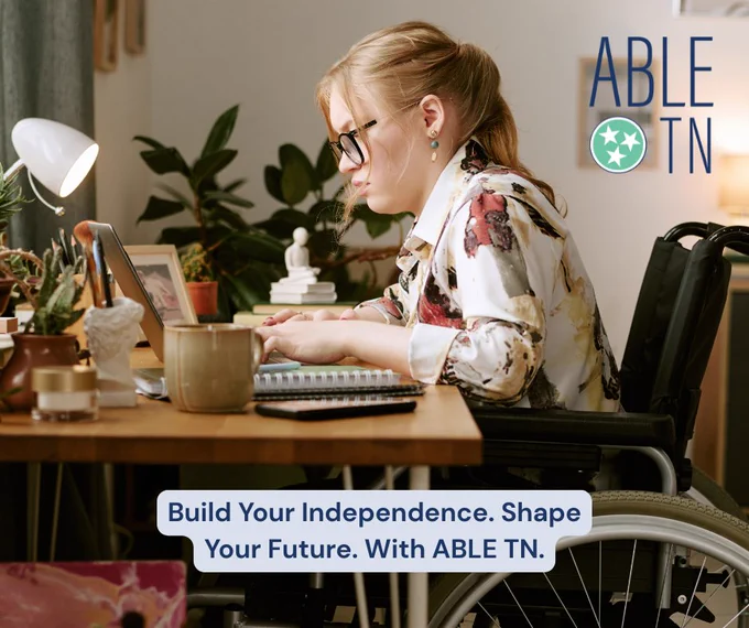 Graphic showing a woman in a wheelchair working on a computer. Text on the image reads “Build Your Independence. Shape Your Future. With ABLE TN.” ABLE TN branding is included.