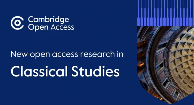 Blue graphic with the Cambridge Open Access logo. Text reads: "New open access research in Classical Studies." A partial image of an ancient architectural dome is on the right.