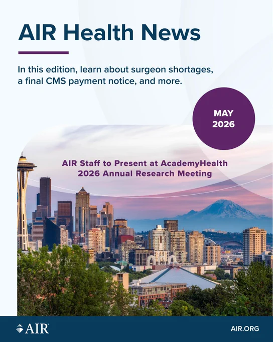 The image is a cover page for "AIR Health News" featuring a cityscape of Seattle, including the Space Needle and Mount Rainier in the background. Text on the image mentions topics like surgeon shortages and CMS payment notice. It announces an AIR staff presentation at AcademyHealth 2026 Annual Research Meeting, dated May 2026.
