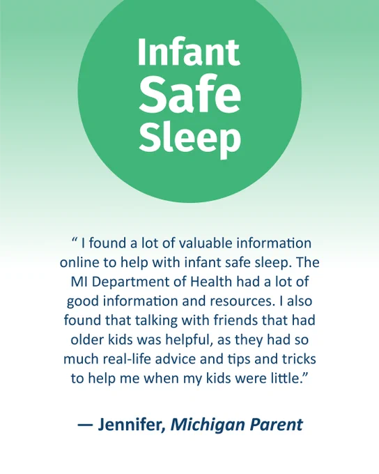 The image contains a quote about infant safe sleep. A green circle at the top includes the text "Infant Safe Sleep." Below, a quote from a Michigan parent named Jennifer discusses finding valuable information online and from friends about infant safe sleep, including resources from the MI Department of Health.