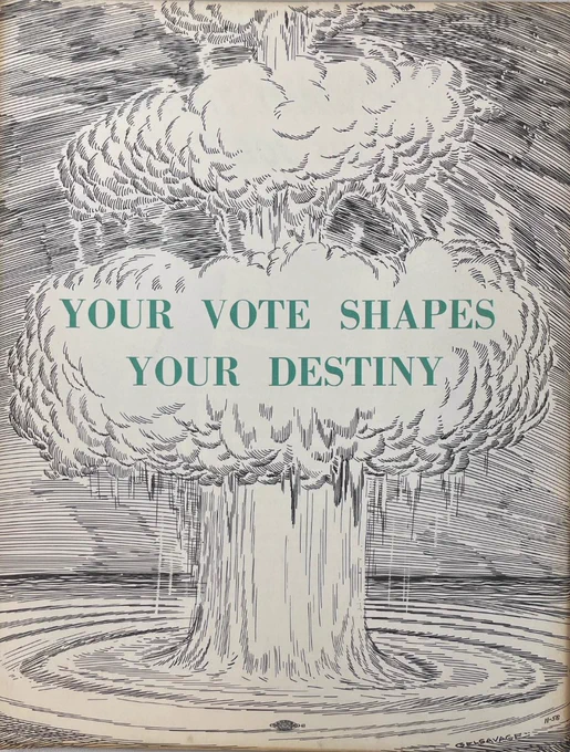Poster of a mushroom cloud and the caption “Your vote shapes your destiny.” From the November 1956 edition of the UAW's Ammunition magazine.