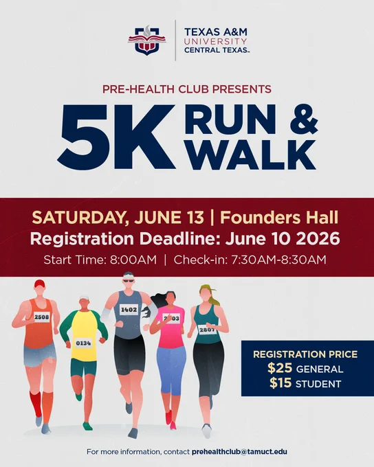 The image is a promotional poster for a "5K Run & Walk" presented by the Pre-Health Club at Texas A&M University–Central Texas. It takes place on Saturday, June 13 at Founders Hall, with a registration deadline of June 10, 2026. The start time is 8:00 AM, and check-in is from 7:30 AM to 8:30 AM. The registration price is $25 for general admission and $15 for students. The poster includes illustrations of five individuals running. For more information, contact prehealthclub@tamuct.edu.