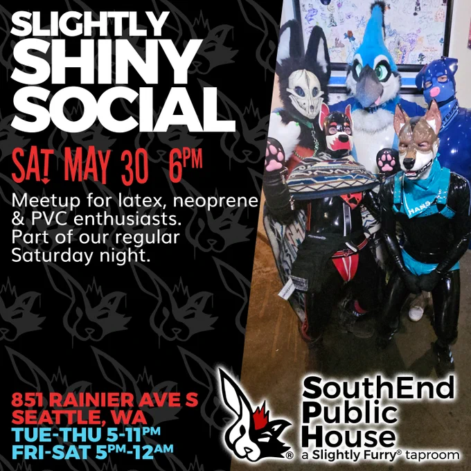 Slightly Shiny Social, Saturday May 30th at SouthEnd Public House - a Slightly Furry® taproom. We're located at 851 Rainier Ave S, Seattle WA, and are open 5-11pm Tuesday to Thursday and 5pm-12am Friday & Saturday.