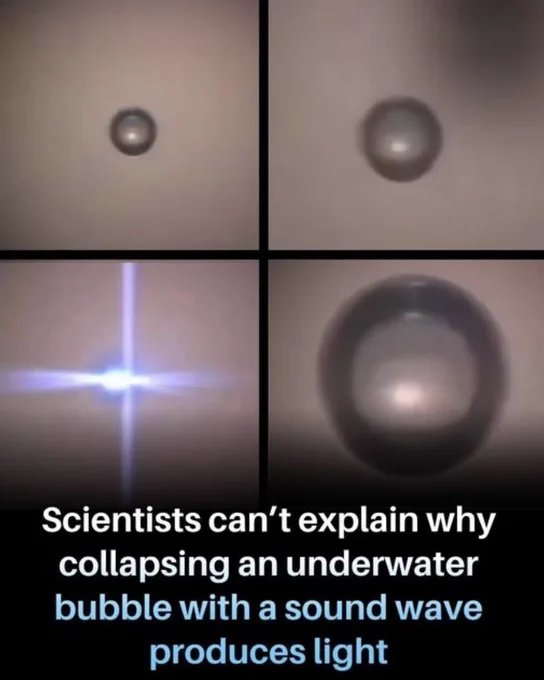 A TINY BUBBLE THAT CREATES LIGHT? 

Scientists discovered a strange phenomenon called **sonoluminescence**, where a microscopic bubble in water collapses under sound waves and suddenly flashes with light.

No electricity. No flame. Just sound, water, and a mysterious burst of energy.

Researchers still debate exactly what causes the glow, making it one of science's most fascinating unsolved mysteries. A tiny bubble may be hiding secrets about extreme energy and the hidden forces of nature.

Source 
Brenner, M. P., Hilgenfeldt, S., & Lohse, D. *Sonoluminescence and bubble dynamics*. Reviews of Modern Physics.
