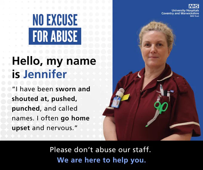 No Excuse For Abuse campaign graphic featuring a member of staff in a burgundy NHS uniform against a blue background. Text reads: “Hello, my name is Jennifer.” A quote says: “I have been sworn and shouted at, pushed, punched, and called names. I often go home upset and nervous.” The University Hospitals Coventry and Warwickshire NHS Trust logo appears. A black banner at the bottom reads: “Please don’t abuse our staff. We are here to help you.”