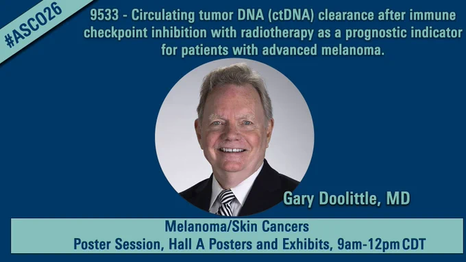Headshot of Dr. Gary Doolittle is next to text information on a research presentation regarding “Circulating tumor DNA (ctDNA) clearance after immune checkpoint inhibition (ICI) with radiotherapy (RT) as a prognostic indicator for patients with advanced melanoma” happening at the ASCO annual meeting