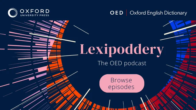 Lexipoddery: The OED podcast. Browse episode\n