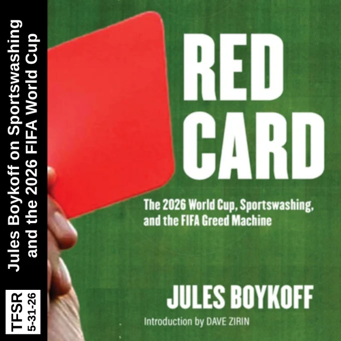 book cover of "Red Card: The 2026 World Cup, Sportswashing, and the FIFA Greed Machine" by Jules Boykoff featuring a photo of a hand holding a red card, plus "TFSR 5-31-26 | Jules Boykoff on Sportswashing and the 2026 FIFA World Cup"
