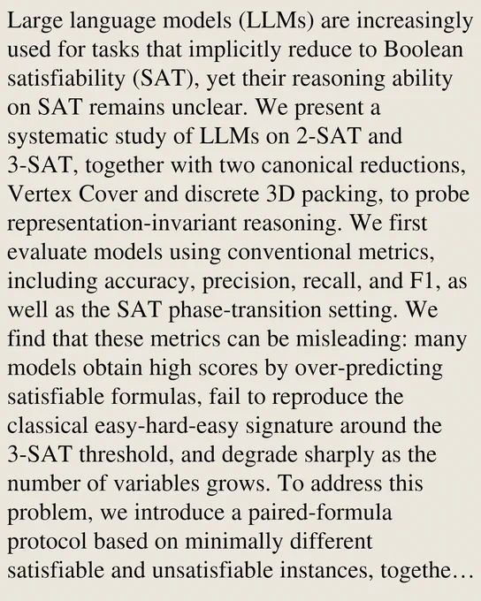Large language models (LLMs) are increasingly used for tasks that implicitly reduce to Boolean satisfiability (SAT), yet their reasoning ability on SAT remains unclear. We present a systematic study of LLMs on 2-SAT and 3-SAT, together with two canonical reductions, Vertex Cover and discrete 3D packing, to probe representation-invariant reasoning. We first evaluate models using conventional metrics, including accuracy, precision, recall, and F1, as well as the SAT phase-transition setting. We find that these metrics can be misleading: many models obtain high scores by over-predicting satisfiable formulas, fail to reproduce the classical easy-hard-easy signature around the 3-SAT threshold, and degrade sharply as the number of variables grows. To address this problem, we introduce a paired-formula protocol based on minimally different satisfiable and unsatisfiable instances, together with Accurate Differentiation Rate (ADR), which requires both members of each pair to be classified corre