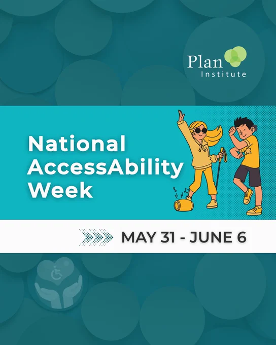 National AccessAbility Week is on May 31 until June 6. There is an illustration of two people with assistive devices dancing. Plan Institute’s logo is on the top right.