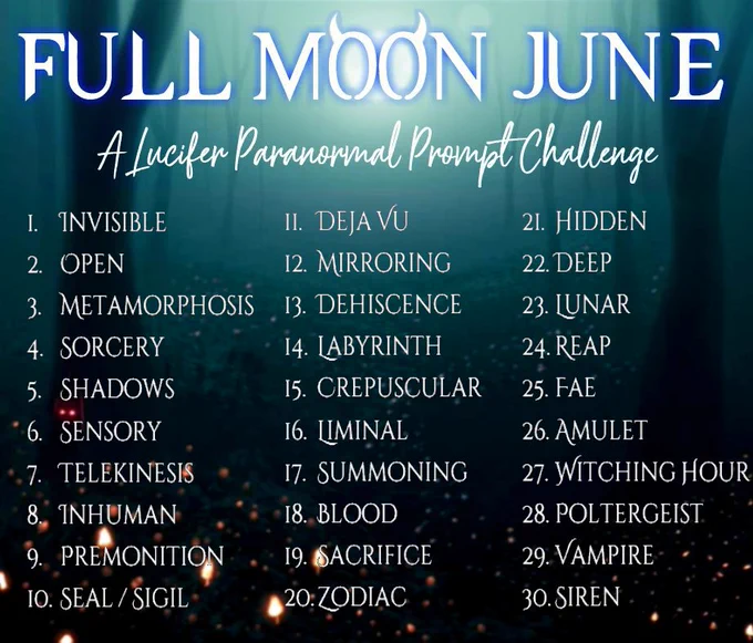 Prompt list title card for Full Moon June 2026: 1 Invisible, 2 Open, 3 Meramorphosis, 4 Sorcery, 5 Shadows, 6 Sensory, 7 Telekinesis, 6 Inhuman, 9 Premonition, 10 Seal/Sigil, 11 Deja Vu, 12 Mirroring, 13 Dehiscence, 14 Labyrinth, 15 Crepuscular, 16 Liminal, 17 Summoning, 18 Blood, 19 Sacrifice, 20 Zodiac, 21 Hidden, 22 Deep, 23 Lunar, 24 Reap, 25 Fae, 26 Amulet, 27 Witching Hour, 28 Poltergeist, 29 Vampire, 30 Siren