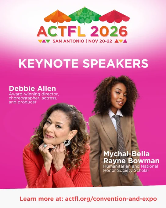 "ACTFL 2026 San Antonio, November 20-22. Keynote Speakers: Debbie Allen, described as award-winning director, choreographer, actress, and producer, and Mychal-Bella Rayne Bowman, described as humanitarian and National Honor Society Scholar."