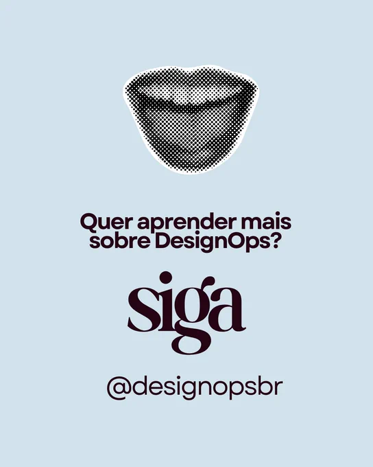 Arte com fundo azul-claro com imagem de uma boca sorrindo em preto e branco no topo. O texto central pergunta: “Quer aprender mais sobre DesignOps?” Em destaque, aparece a palavra “siga” e, abaixo, o perfil @designopsbr.